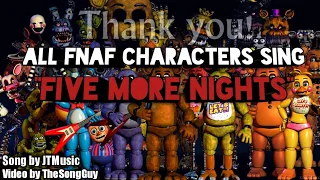 "Five More Nights" but all FNaF Characters sing it