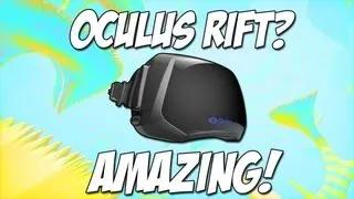 The Oculus Rift is AMAZING! First Impressions.