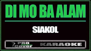 Di mo ba alam - Siakol (KARAOKE)