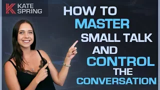 How to Master Small Talk and Control the Conversation