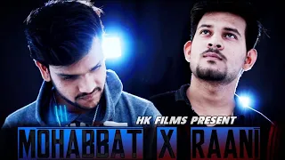 Mohabbat x RAANi (Unplugged season) || Official Video || HK pandey|| Armaan Sharam || Rk-x