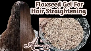 Flaxseed Gel For Hair Straightening | Straight-Silky-Smooth | DIY Keratin For Frizz Free Hair
