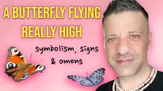 IF YOU SEE A BUTTERFLY FLYING REALLY HIGH | Symbolism | Signs & Omens