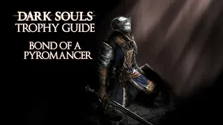 Dark Souls - Bond of a Pyromancer Trophy / Achievement Guide