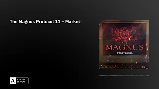 The Magnus Protocol 11 – Marked