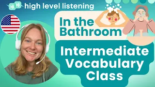 INT 5 - Intermediate & Upper Beginner Vocabulary, Pronunciation and Speaking Class - In the Bathroom