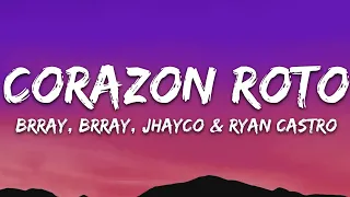 Brray, Jhayco, Ryan Castro - Corazón Roto (Remix) (Letra/Lyrics)