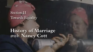 MOOC WHAW1.2x | 11.1.3 History of Marriage with Nancy Cott | Towards Equality