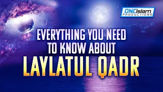 EVERYTHING YOU NEED TO KNOW ABOUT LAYLATUL QADR