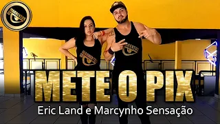 Mete o Pix - Eric Land e Marcynho Sensação | Piseiro 2022 | Coreografia | Os Marrentos | Zumba