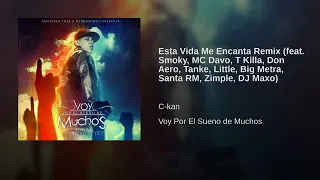 C-KAN - Esta Vida Me Encanta REMIX Ft. SMOKY, MC DAVO, ZIMPLE, T KILLA, DON AERO, SANTA RM BIG METRA