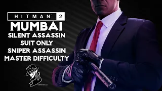 HITMAN 2 | Mumbai | Master | Silent Assassin/Suit Only/Sniper Assassin | Walkthrough