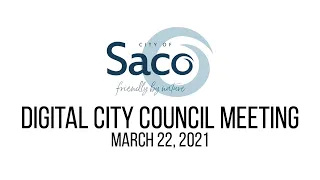 Saco Digital City Council Meeting - March 22, 2021