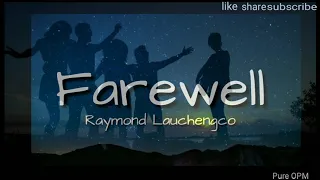 Farewell(lyrics)Raymond Lauchengco - Pure OPM Lyrics