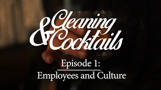 Cleaning and Cocktails: Episode 1 Employees and Culture