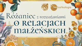 Różaniec Teobańkologia z rozważaniami o relacjach małżeńskich 6.11 Niedziela