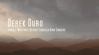 Derek Duro & Torres-Martinez Desert Cahuilla Bird Song Compilation II