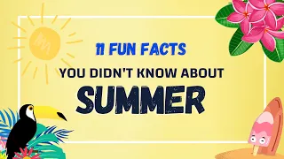 11 (New) Summer Facts You Didn't Know [Must Check #3]