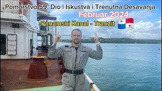 Pomorstvo 59. Dio | Iskustva i Trenutna Desavanja - Reportaza - Panamski Kanal 🇵🇦🇵🇦 / Feb 2024