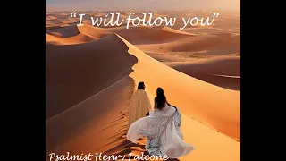 "I will follow you"