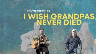 Kenzie Wheeler covers I Wish Grandpas Never Died