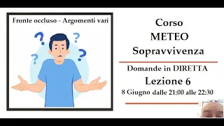 Corso Meteo Sopravvivenza - Diretta meteo 07062023 - Argomenti Vari - Fronte occluso