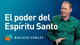 El Poder del Espíritu Santo y Tú - Bayless Conley