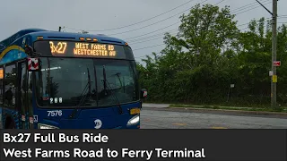 Bx27 Full Bus Ride | West Farms Road to Soundview Ferry Terminal