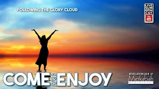 Come and Enjoy - Revelation 22 - Sunday School - August 28, 2022 - Following the Glory Cloud