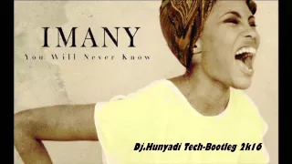 Imany  You Will Never Know Dj Hunyadi Tech Bootleg