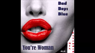 Bad Boys Blue - You're A Woman Extended Mix (Mixed by Manaev)