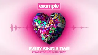 Example - Every Single Time Feat. What So Not and Lucy Lucy (Official Audio)