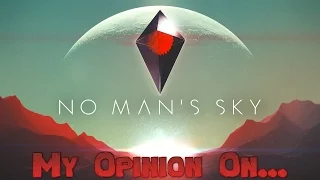 My Opinion On - No Man's Sky [PC]