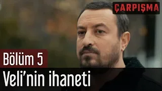 Çarpışma 5. Bölüm - Veli'nin İhaneti