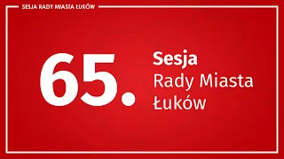 65. sesja Rady Miasta Łuków (27.10.2022 r.)