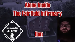 A Night ALONE In Haunted Hospital | Fairfield Infirmary - Dan