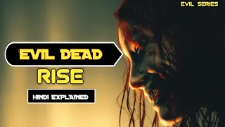 Evil Dead Rise (2023) | Full Movie Explained In Hindi | Evil MoMMY | EVIL SERIES