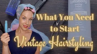 Vintage Hairstyling Basics: Tools and Methods to Get Started