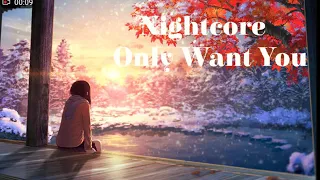 [Nightcore] ~ Only Want You