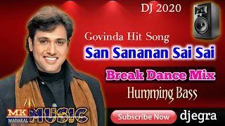 San Sana Nana Sai Sai | Govinda | Hindi Old Dj Song | Banarasi Babu🤘Break Dance Mix-by DJ MK MUSIC💯