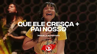 🔥 IMPACTANTE Que Ele Cresça + Pai Nosso - Priscilla Alcantara | Be The Church Experience 2019