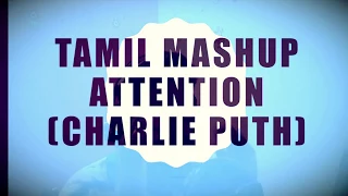 Attention -Charlie Puth | Tamil Mashup | Gilbert Wilson