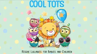 Reggae Lullabies For Babies & Children - Cool Tots