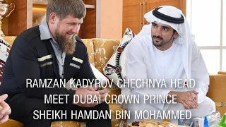 Sheikh Hamdan Bin Mohammed فزاع Dubai Crown Prince Met By Ramzan Kadyrov Chechnya Head in Dubai