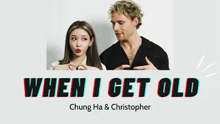 |Vietsub + Lyrics| When I Get Old - Christopher & Chung Ha