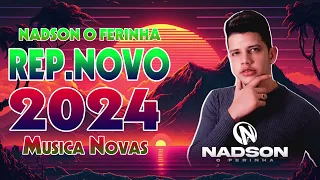 NADSON O FERINHA 2024 - Nadson Ferinha 2024 💗 Atualizado 💗 Cd Novo 2024 - Músicas Novas - Cd Novo