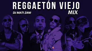 REGGAETÓN VIEJO MIX || DJ MATI ZANI