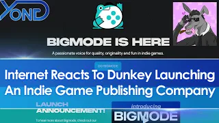 Internet Reacts To Dunkey Launching An Indie Game Publishing Company BIGMODE