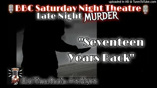 🎙️BBC Saturday Night Theatre🎙️"Seventeen Years Back" 📅 Radio Show Thriller 👀