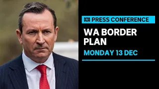 IN FULL: Premier Mark McGowan announces WA's border reopening plan | ABC News